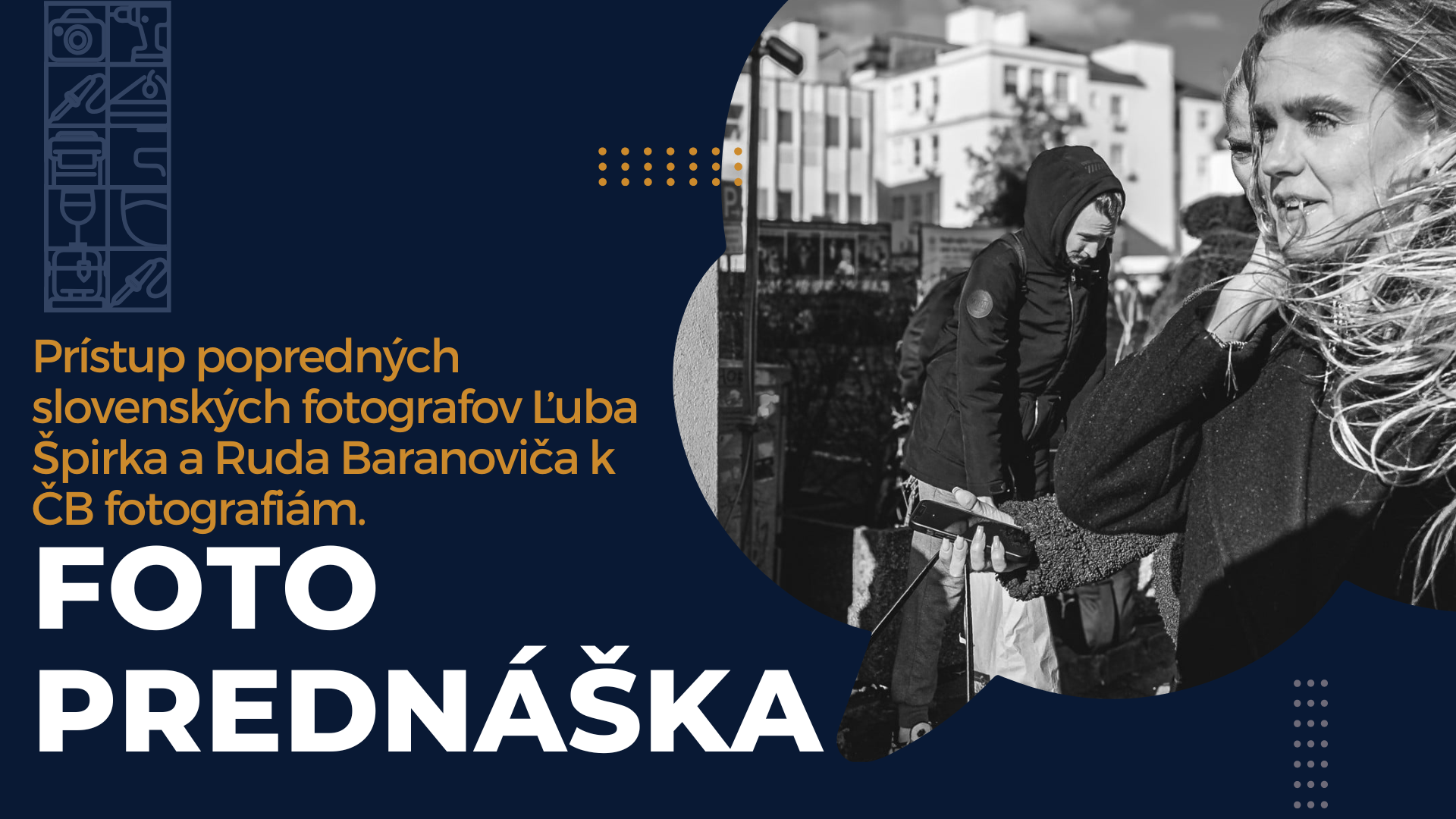 Podujatie / Prednáška, Prístup popredných slovenských fotografov Ľuba Špirka a Ruda Baranoviča k ČB fotografiám.